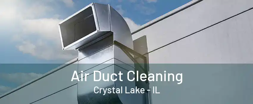 Air Duct Cleaning Crystal Lake - IL