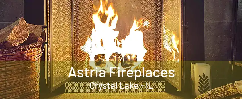 Astria Fireplaces Crystal Lake - IL