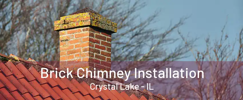 Brick Chimney Installation Crystal Lake - IL