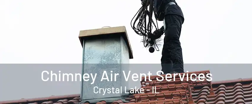 Chimney Air Vent Services Crystal Lake - IL