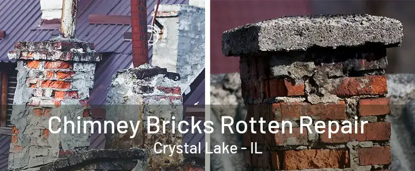 Chimney Bricks Rotten Repair Crystal Lake - IL