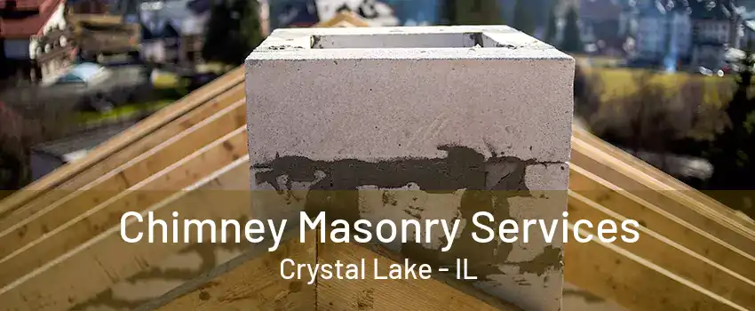 Chimney Masonry Services Crystal Lake - IL