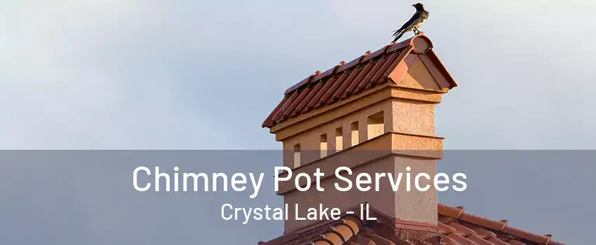 Chimney Pot Services Crystal Lake - IL