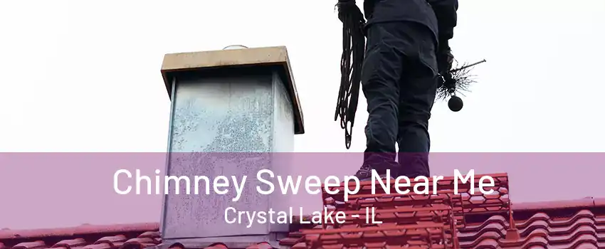 Chimney Sweep Near Me Crystal Lake - IL