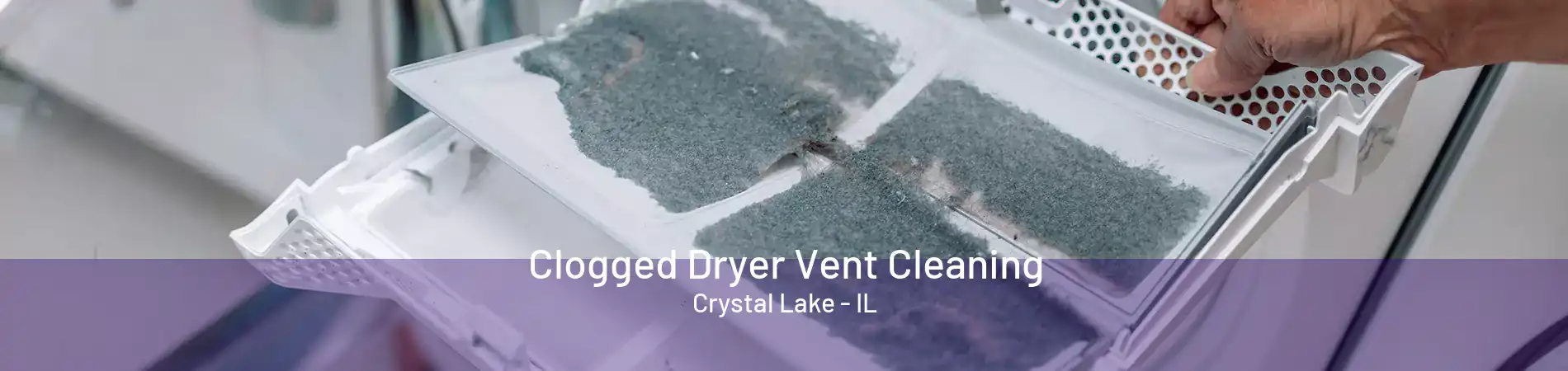 Clogged Dryer Vent Cleaning Crystal Lake - IL