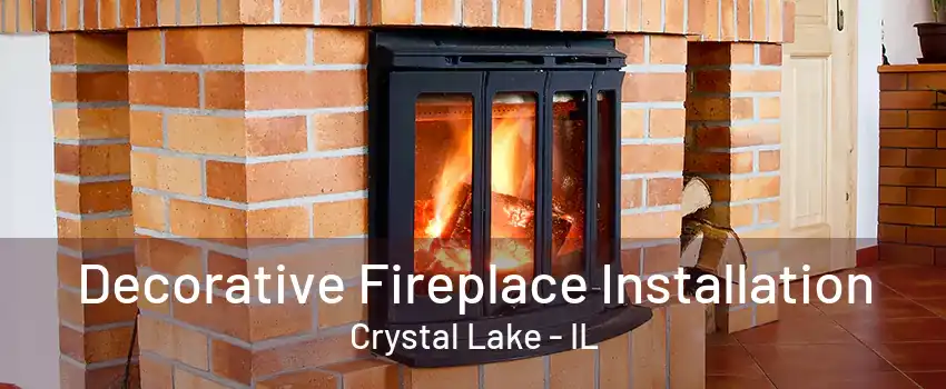 Decorative Fireplace Installation Crystal Lake - IL