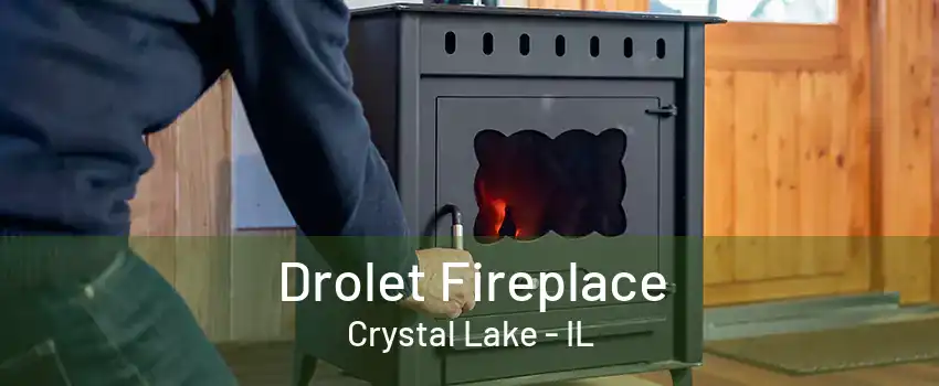 Drolet Fireplace Crystal Lake - IL