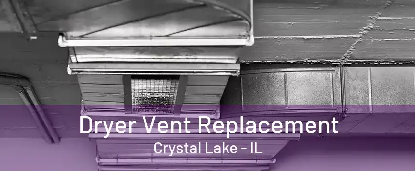 Dryer Vent Replacement Crystal Lake - IL