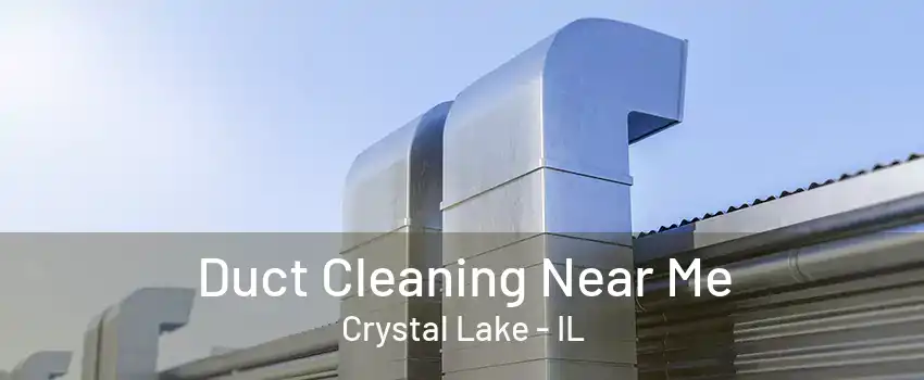 Duct Cleaning Near Me Crystal Lake - IL