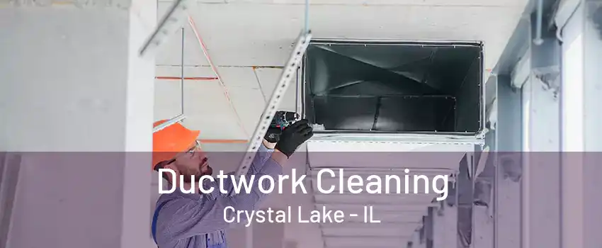 Ductwork Cleaning Crystal Lake - IL