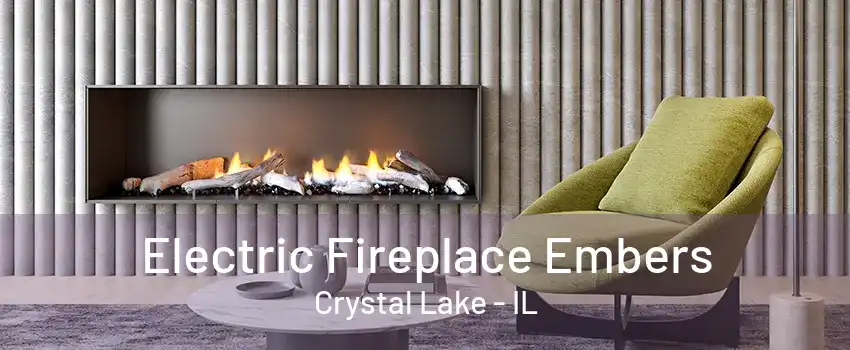 Electric Fireplace Embers Crystal Lake - IL