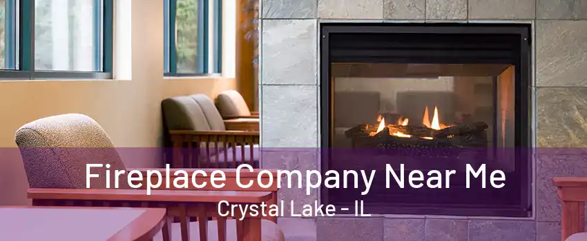 Fireplace Company Near Me Crystal Lake - IL