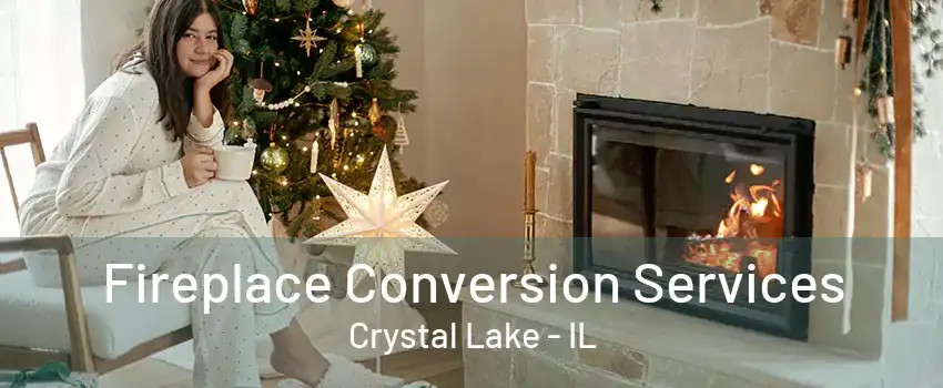 Fireplace Conversion Services Crystal Lake - IL