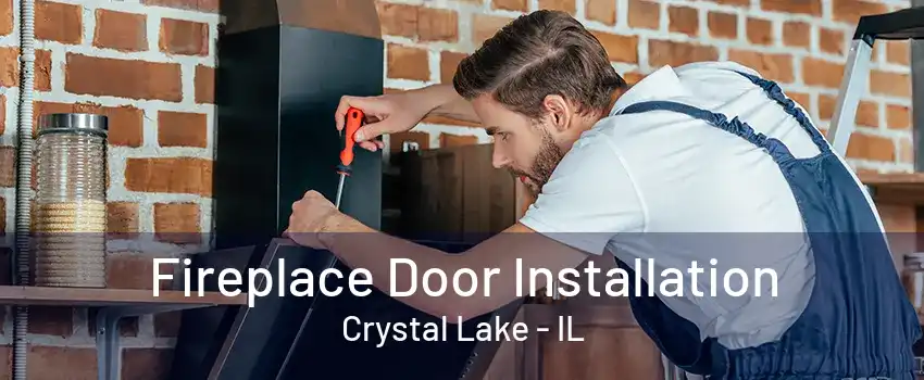 Fireplace Door Installation Crystal Lake - IL