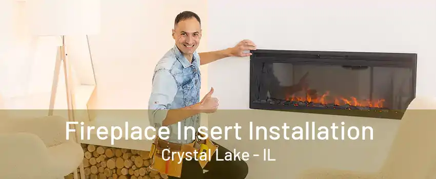 Fireplace Insert Installation Crystal Lake - IL