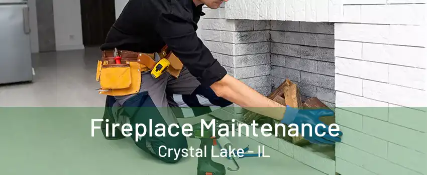 Fireplace Maintenance Crystal Lake - IL