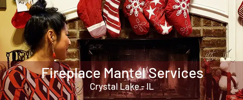 Fireplace Mantel Services Crystal Lake - IL