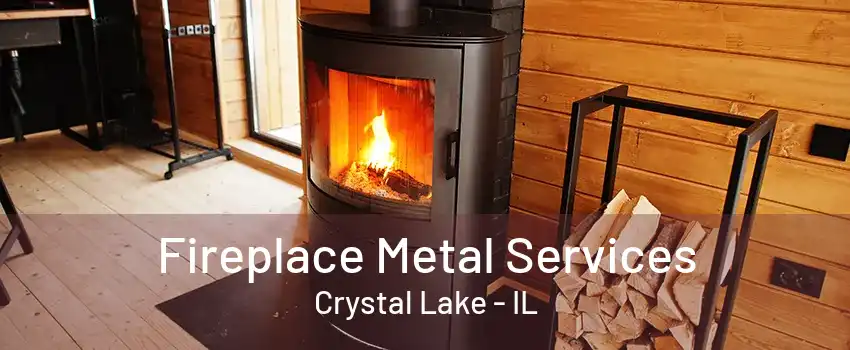 Fireplace Metal Services Crystal Lake - IL