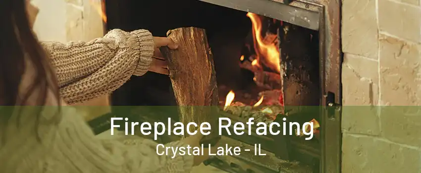 Fireplace Refacing Crystal Lake - IL