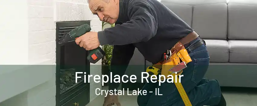 Fireplace Repair Crystal Lake - IL