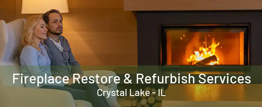 Fireplace Restore & Refurbish Services Crystal Lake - IL