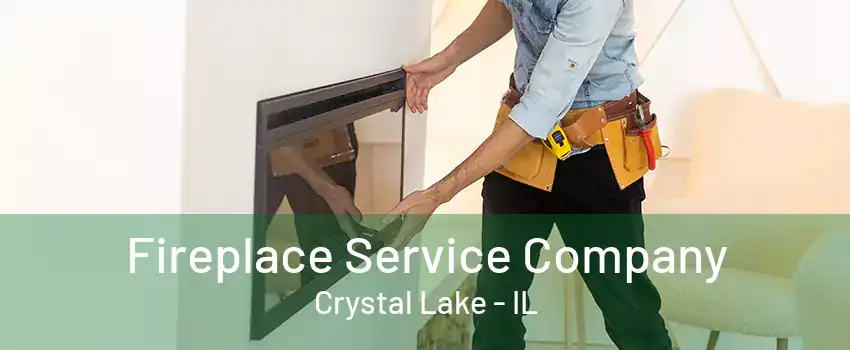 Fireplace Service Company Crystal Lake - IL