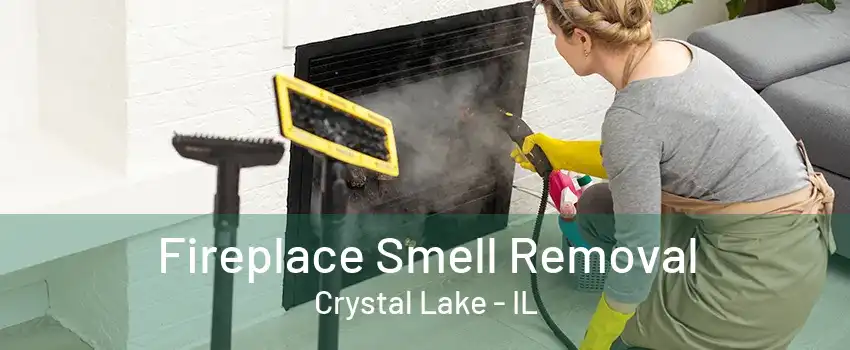 Fireplace Smell Removal Crystal Lake - IL