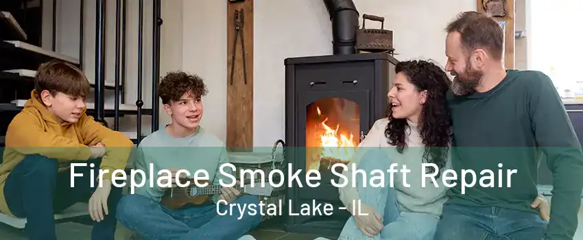 Fireplace Smoke Shaft Repair Crystal Lake - IL