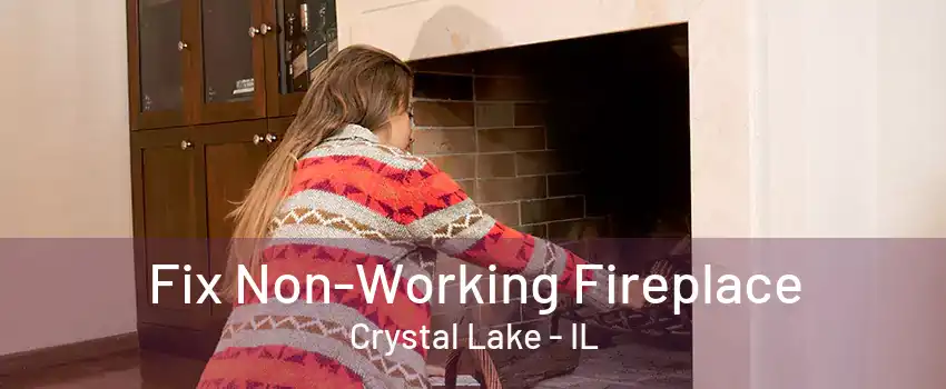 Fix Non-Working Fireplace Crystal Lake - IL