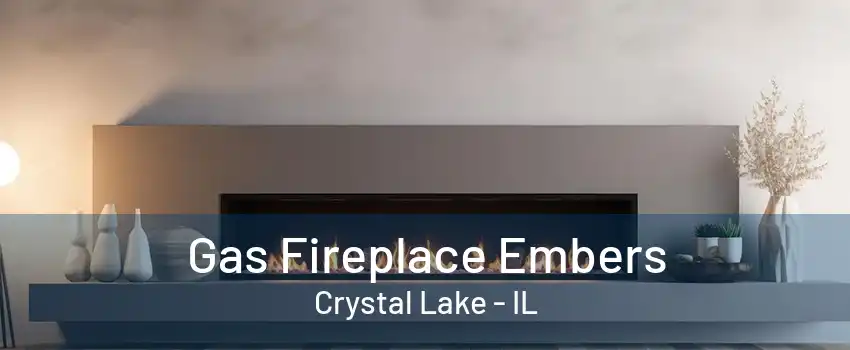 Gas Fireplace Embers Crystal Lake - IL