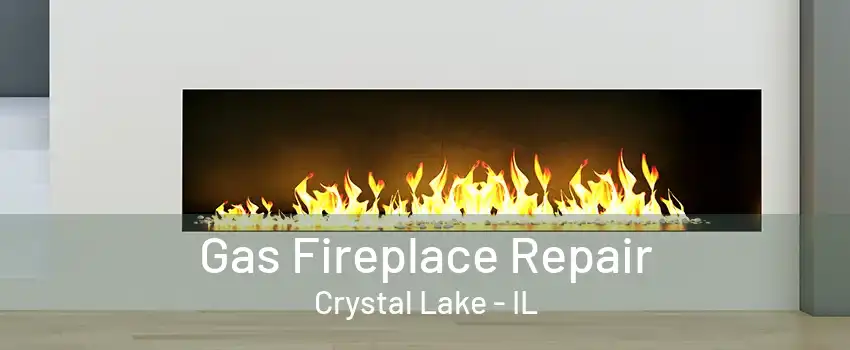 Gas Fireplace Repair Crystal Lake - IL