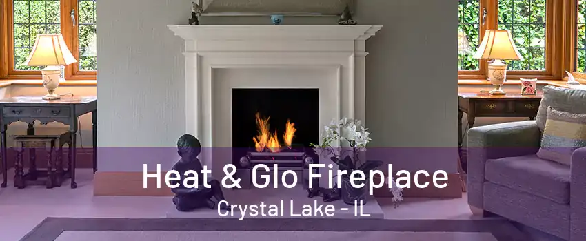 Heat & Glo Fireplace Crystal Lake - IL