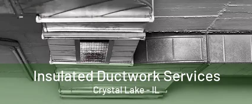 Insulated Ductwork Services Crystal Lake - IL