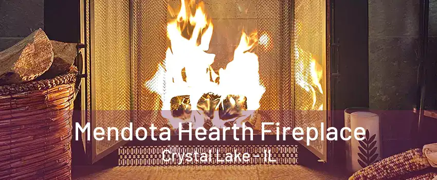 Mendota Hearth Fireplace Crystal Lake - IL