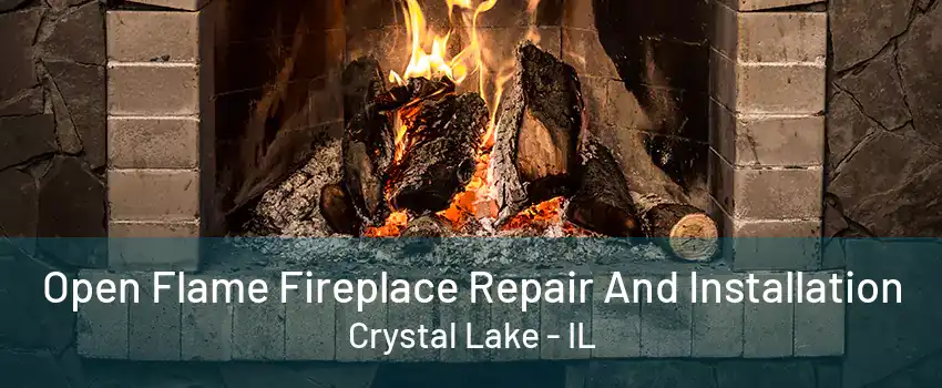 Open Flame Fireplace Repair And Installation Crystal Lake - IL