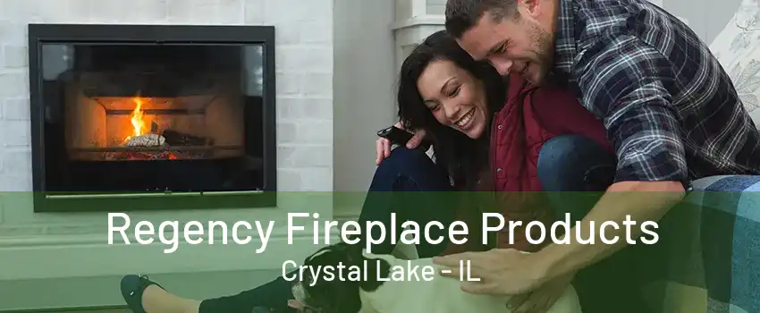 Regency Fireplace Products Crystal Lake - IL