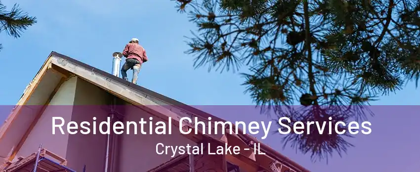 Residential Chimney Services Crystal Lake - IL