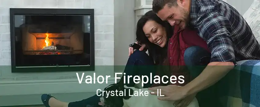 Valor Fireplaces Crystal Lake - IL