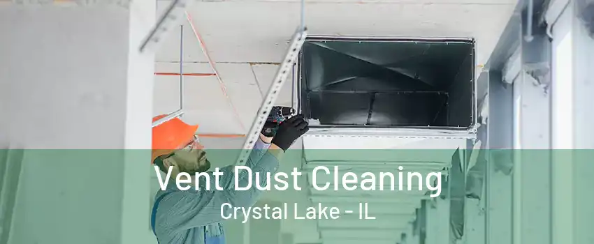 Vent Dust Cleaning Crystal Lake - IL