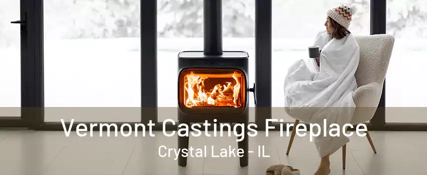 Vermont Castings Fireplace Crystal Lake - IL