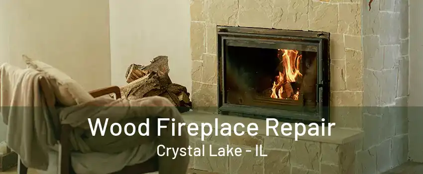 Wood Fireplace Repair Crystal Lake - IL