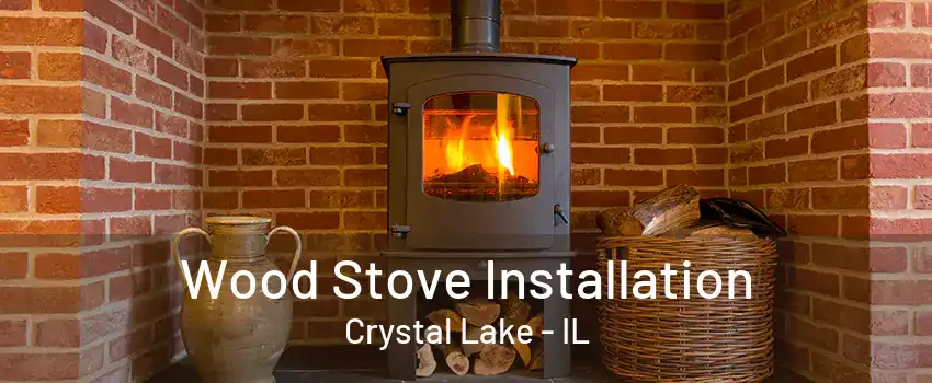 Wood Stove Installation Crystal Lake - IL