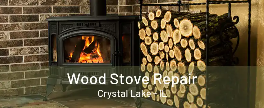 Wood Stove Repair Crystal Lake - IL